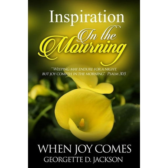 Inspiration In The Mourning: When Joy Comes (Paperback)