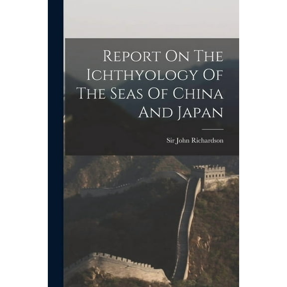 Report On The Ichthyology Of The Seas Of China And Japan (Paperback)