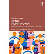 South Asian Literature in Focus Seeing Indian Women: Comics, Graphic Novels and Transmedia Illustrations, (Paperback)