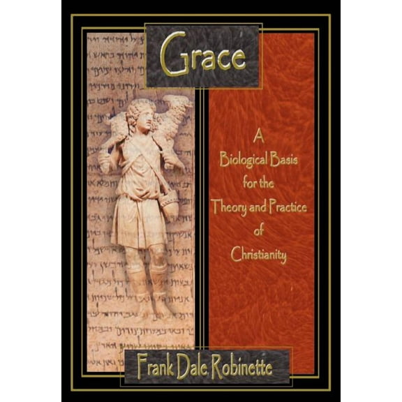 Grace : A Biological Basis for the Theory and Practice of Christianity (Hardcover)