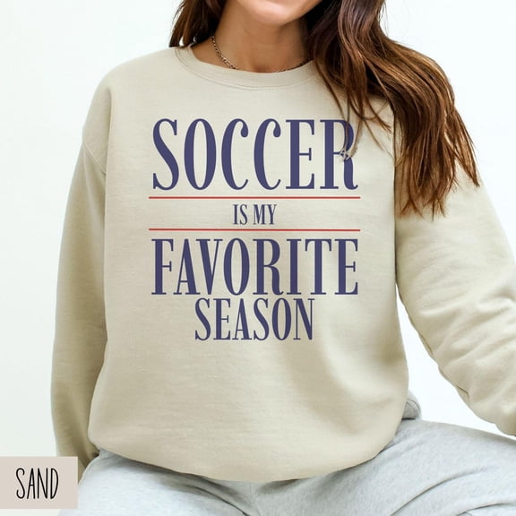 Soccer Is My Favorite Season Sweatshirt, Soccer Season Sweater, Soccer Game Day Sweatshirt, Soccer Mom, Sports Mom Shirt, Soccer Mama All Size S-5Xl