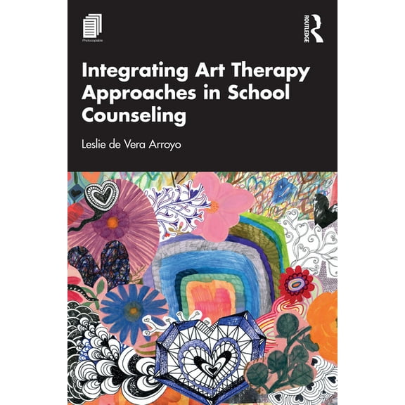 Integrating Art Therapy Approaches in School Counseling, (Paperback)