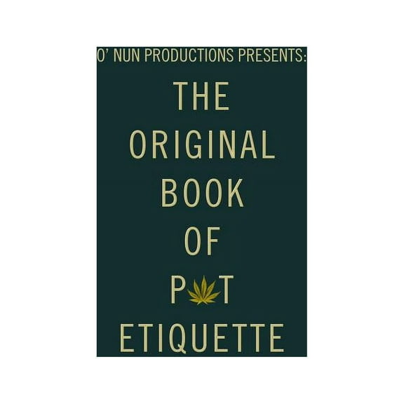 O' Nun Productions Presents: The Original Book of Pot Etiquette (Paperback)