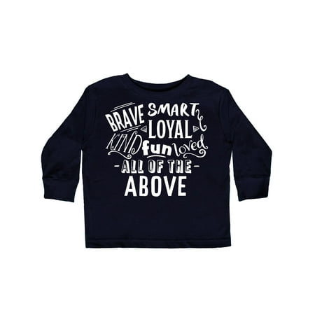 

Inktastic Brave Smart Loyal Kind Fun Loved All of the Above Gift Toddler Boy or Toddler Girl Long Sleeve T-Shirt