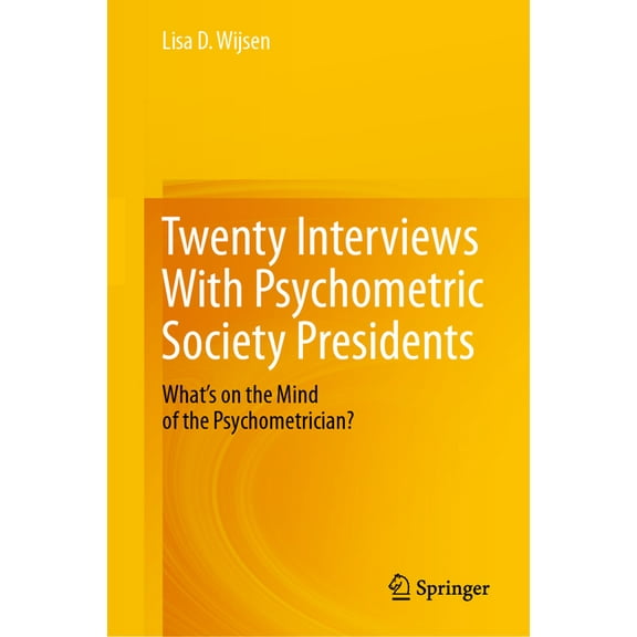 Twenty Interviews with Psychometric Society Presidents: What's on the Mind of the Psychometrician?, (Hardcover)