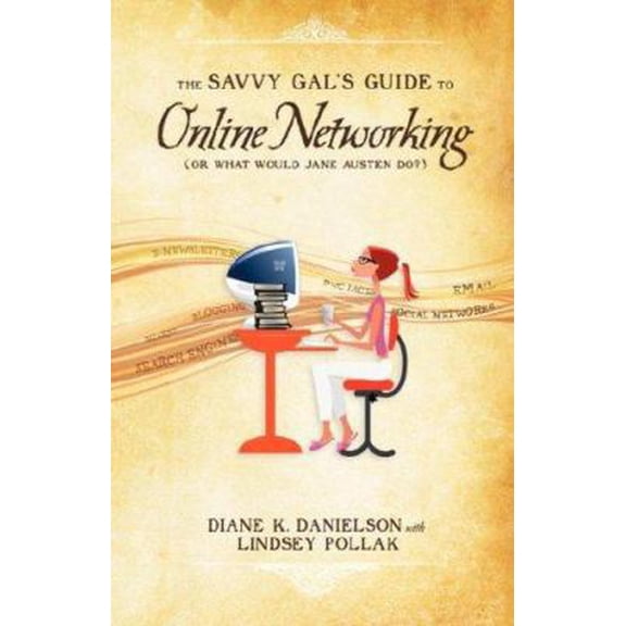 Pre-Owned The Savvy Gal's Guide to Online Networking: Or What Would Jane Austen Do? (Paperback) 1601452535 9781601452535