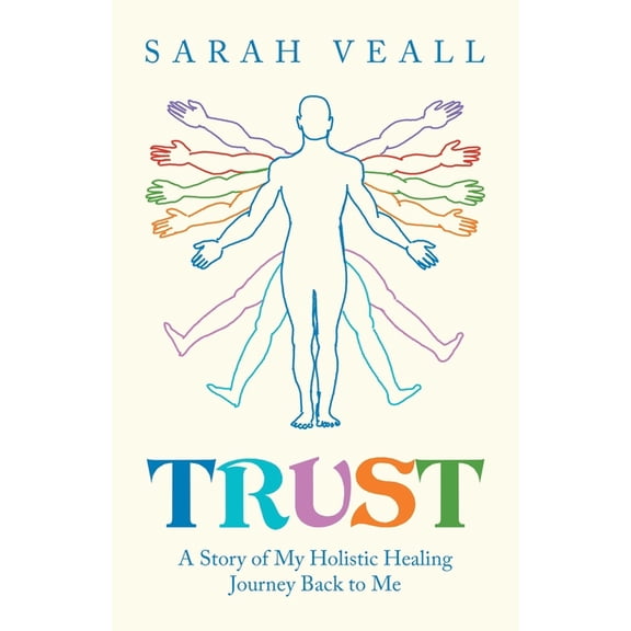 Trust: A Story of My Holistic Healing Journey Back to Me, (Paperback)