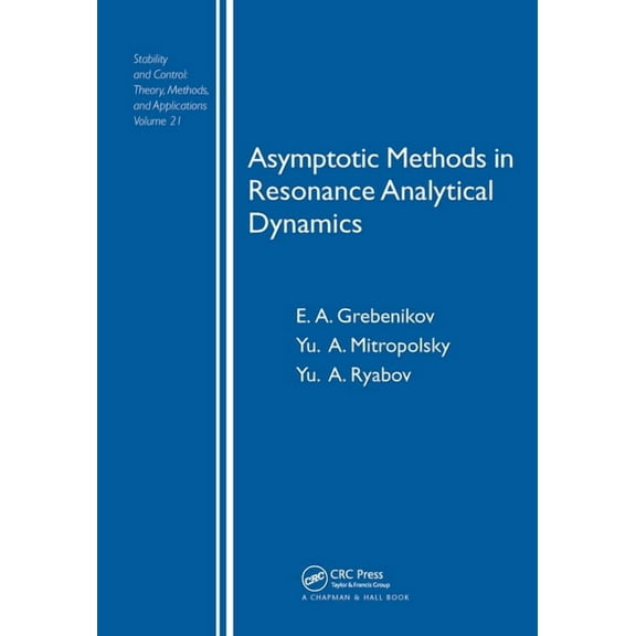 Stability and Control Asymptotic Methods in Resonance Analytical Dynamics, Book 21, (Hardcover)