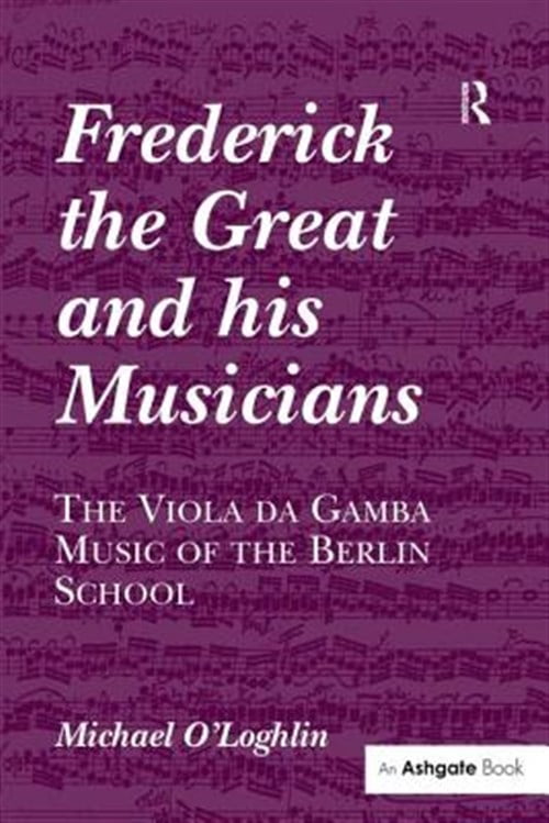 Pre-Owned Frederick the Great and his Musicians: The Viola da Gamba Music of the Berlin School, (Hardcover)