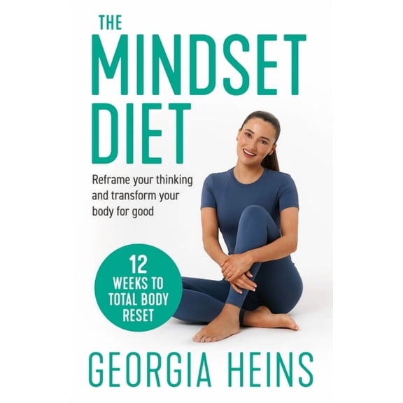 The Mindset Diet: Reframe Your Thinking and Transform Your Body for Good, (Paperback)