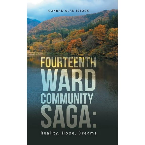 Fourteenth Ward Community Saga: Reality, Hope, Dreams (Hardcover)