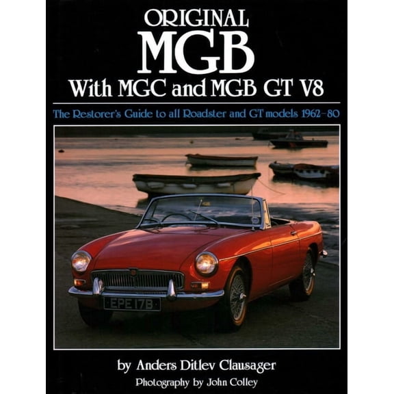 Original Original MGB: The Restorer's Guide to All Roadster and GT Models 1962-80, (Hardcover)