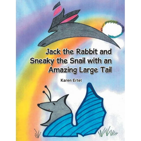 Jack the Rabbit and Sneaky the Snail with an Amazing Large Tail, (Paperback)