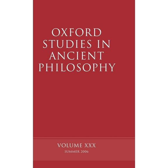 Oxford Studies in Ancient Philosophy Oxford Studies in Ancient Philosophy: Volume XXX: Summer 2006, Book 30, (Hardcover)