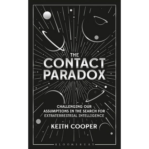 Contact Paradox, The : Challenging our Assumptions in the Search for Extraterrestrial Intelligence (Paperback)