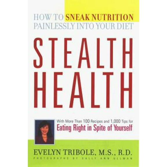 Pre-Owned Stealth Health: How to Sneak Nutrition Painlessly into Your Diet (Hardcover) 067087499X 9780670874996