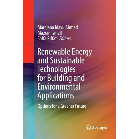Renewable Energy and Sustainable Technologies for Building and Environmental Applications: Options for a Greener Future, (Paperback)