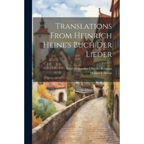 Translations From Heinrich Heine's Buch Der Lieder