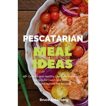 Pescatarian Meal Ideas: 40  Curated and Healthy Low-Carb Pescatarian Recipes for Lunch and Dinner (Includes Instant Pot , (Paperback)