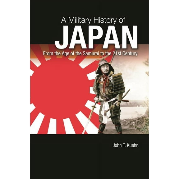 A Military History of Japan: From the Age of the Samurai to the 21st Century, (Hardcover)