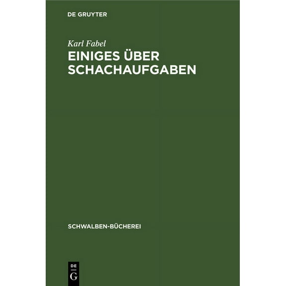 Schwalben-BÃ¼cherei Einiges Ãber Schachaufgaben: Eine EinfÃ¼hrung in Der Problemschach, Book 4, (Hardcover)