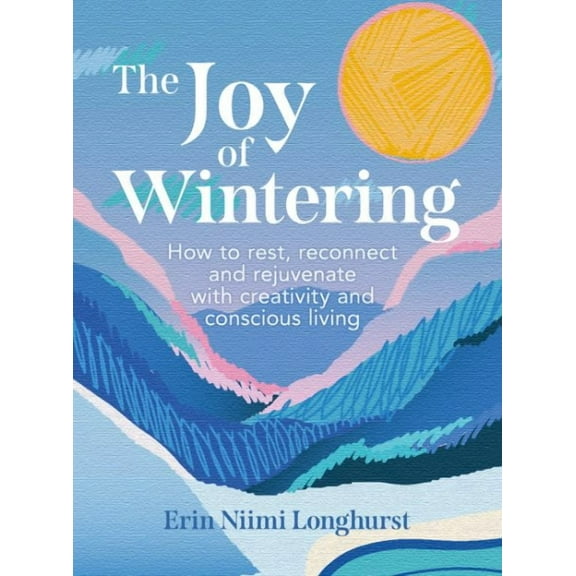 Erin Niimi Longhurst The Joy of Wintering (Hardcover)