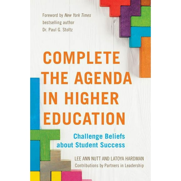 Complete the Agenda in Higher Education: Challenge Beliefs about Student Success, (Paperback)