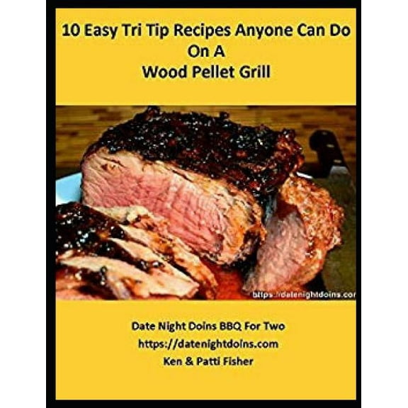 10 Easy Tri Tip Recipes Anyone Can Do on a Wood Pellet Grill