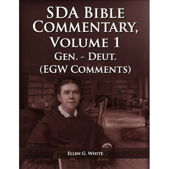 The Ellen G. White Bible Commentary The Seventh Day Adventist Bible Commentary Volume 1: From Genesis to Deuteronomy, The Ellen G. White Bible Commentary on, Book 1, (Paperback)