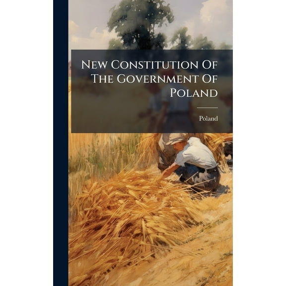New Constitution Of The Government Of Poland, (Hardcover)