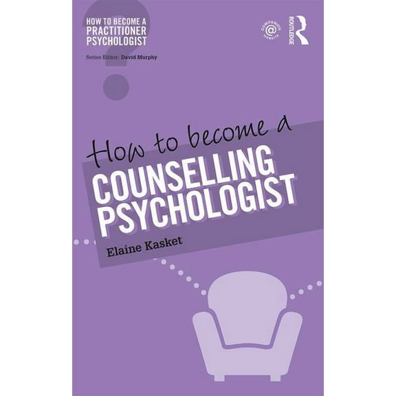 How to Become a Practitioner Psychologis How to Become a Counselling Psychologist, (Paperback)