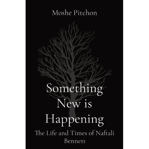 Something New is Happening: The Life and Times of Naftali Bennett, (Paperback)