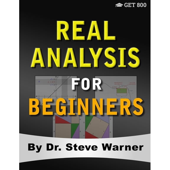 Real Analysis for Beginners: A Rigorous Introduction to Set Theory, Functions, Topology, Limits, Continuity, Differentia, (Paperback)