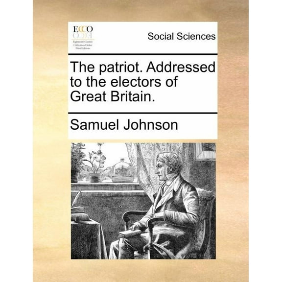 The Patriot. Addressed to the Electors of Great Britain. (Paperback)