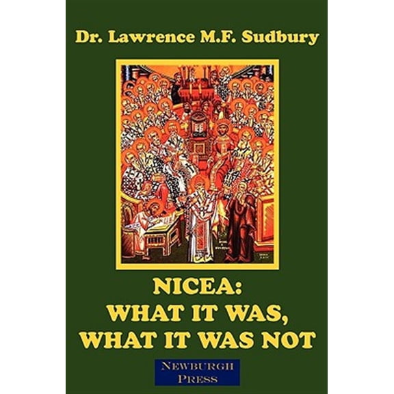 Pre-Owned Nicea: What It Was, What It Was Not (Paperback) by Lawrence M.F. Sudbury