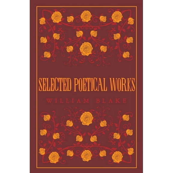 Selected Poetical Works: Blake