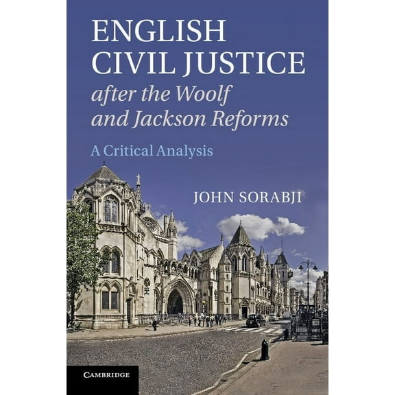English Civil Justice After the Woolf and Jackson Reforms: A Critical Analysis, (Paperback)