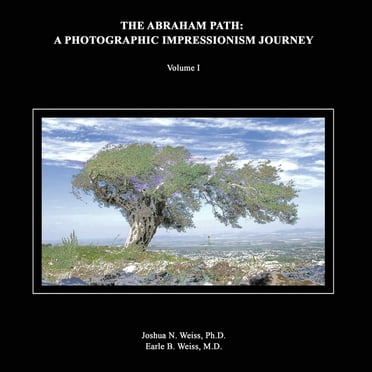 The Abraham Path : A Photographic Impressionism Journey: Volume I (Paperback)