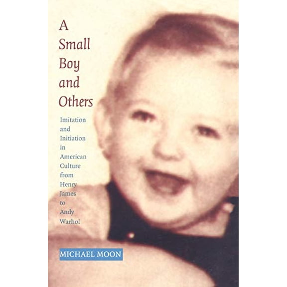 Pre-Owned A Small Boy and Others: Imitation and Initiation in American Culture from Henry James to Andy Warhol (Series Q), 9780822321736, 0822321734, Paperback, Illustrated edition