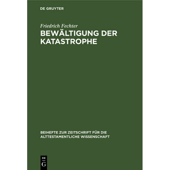 Beihefte Zur Zeitschrift Für die Alttestamentliche Wissensch: Bewältigung der Katastrophe (Hardcover)