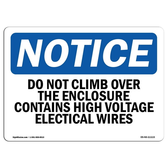 OSHA Notice Sign - Do Not Climb Over The Enclosure Contains | Plastic Sign | Protect Your Business, Work Site, Warehouse & Shop Area |  Made in the USA