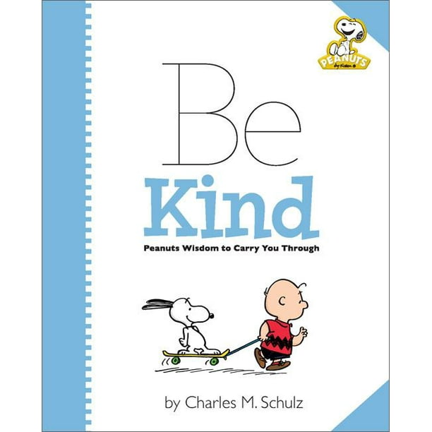 Peanuts Be Kind Peanuts Wisdom to Carry You Through (Hardcover