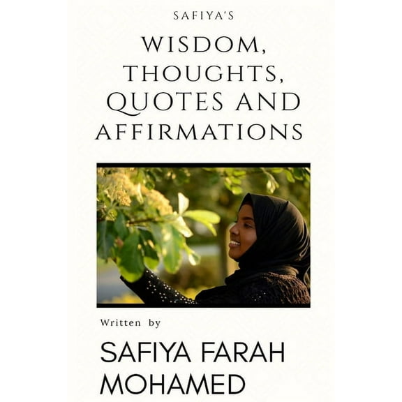 Safiya's Wisdom Thoughts, Quotes And Affirmations, (Paperback)