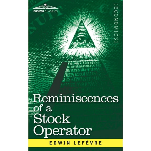 Reminiscences of a Stock Operator: The Story of Jesse Livermore, Wall Street's Legendary Investor, (Paperback)