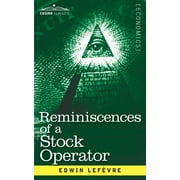 Reminiscences of a Stock Operator: The Story of Jesse Livermore, Wall Street's Legendary Investor (Paperback)