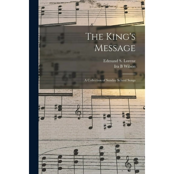 The King's Message: a Collection of Sunday School Songs, (Paperback)