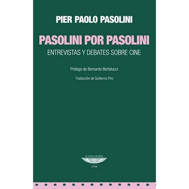 PASOLINI POR PASOLINI. ENTREVISTAS Y DEBATES SOBRE CINE EL CUENCO DE PLATA Pasta Blanda