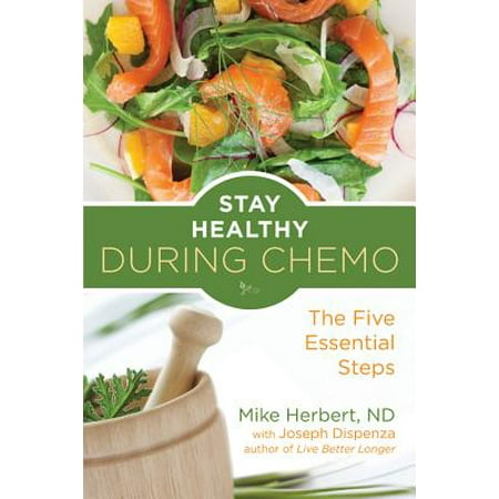 Stay Healthy During Chemo : The Five Essential (Best Foods During Chemo)