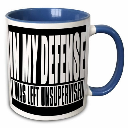 

In My Defense I Was Left Unsupervised 11oz Two-Tone Blue Mug mug-325948-6