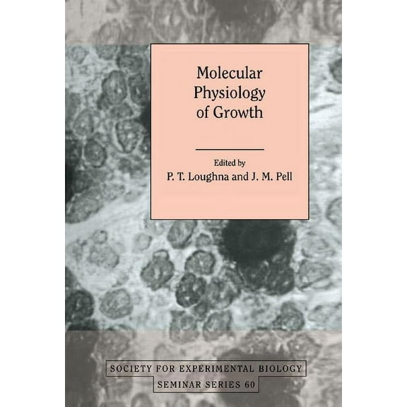 Society for Experimental Biology Seminar Molecular Physiology of Growth, Book 60, (Hardcover)